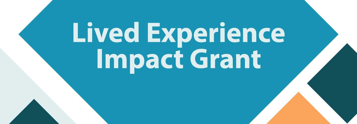 Lived Experience Impact Grant